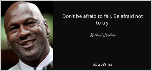 quote-don-t-be-afraid-to-fail-be-afraid-not-to-try-michael-jordan-55-29-06.jpg